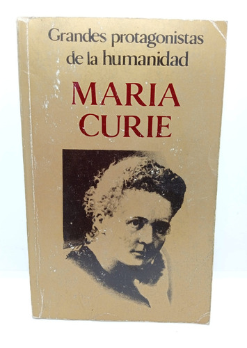 Marie Curie - Grandes Protagonistas De La Humanidad 