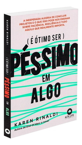 É Ótimo Ser Péssimo Em Algo, de : Karen Rinaldi. Editora Alta Books, capa mole em português, 2023