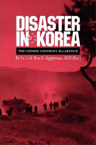 Disaster In Korea : The Chinese Confront Macarthur, De Roy E. Appleman. Editorial Texas A & M University Press, Tapa Blanda En Inglés