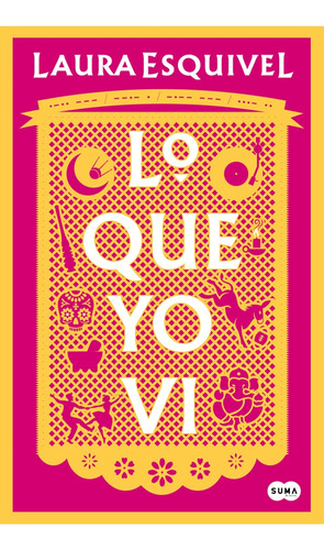 Lo Que Yo Vi - Laura Esquivel