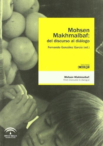 Mohsen Makhmalbaf Del Discurso Al Dialogo - Gonzalez Garcia 