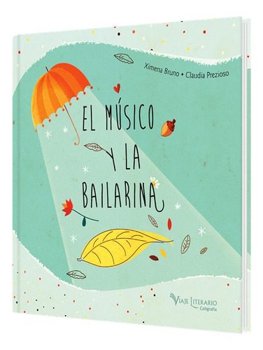 El Musico Y La Bailarina: No Aplica, De Ximena Bruno. Serie No Aplica, Vol. No Aplica. Editorial Caligrafix, Tapa Dura, Edición No Aplica En Español, 0