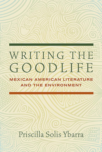 Libro: Writing The Goodlife: Mexican American Literature And