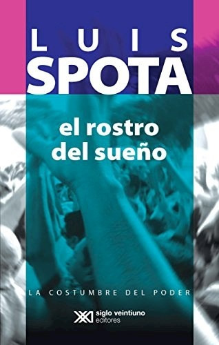 Rostro Del Sueño, El, De Luis Spota. Editorial Siglo Xxi, Edición 1 En Español