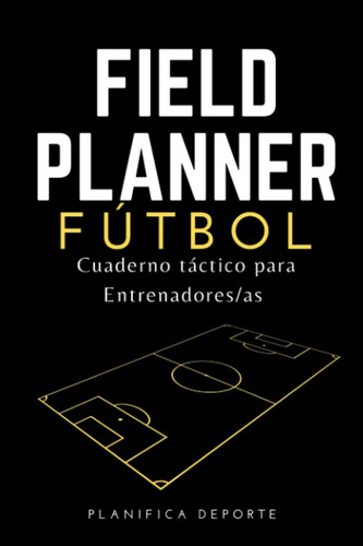 Libro: Cuaderno Táctico Para De Fútbol: Libreta De 120 Campo