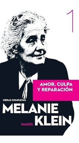 Amor, Culpa, Reparación - Melanie Klein