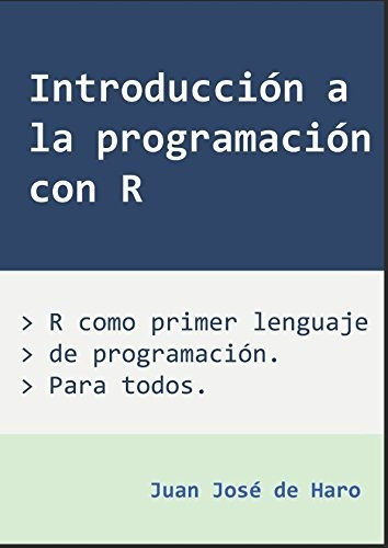 Introducción A La Programación Con R: R Como Primer Lenguaje