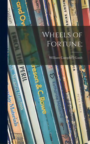 Wheels Of Fortune;, De Gault, William Campbell. Editorial Hassell Street Pr, Tapa Dura En Inglés