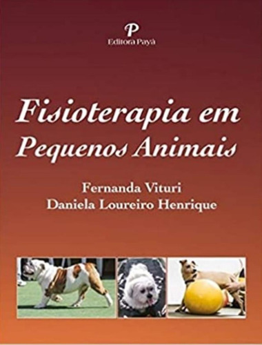 Fisioterapia Em Pequenos Animais, de Vituri, Fernanda. Editora PAYA, capa dura, edição 1 em português, 2019