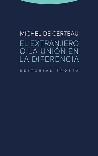 El Extranjero O La Unión En La Diferencia Michel De Certeau