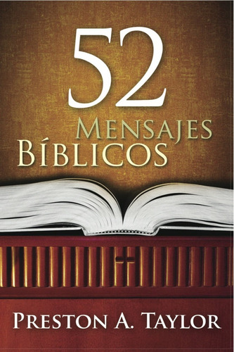 52 Mensajes Bíblicos, De Preston A. Taylor. Editorial Mundo Hispano En Español