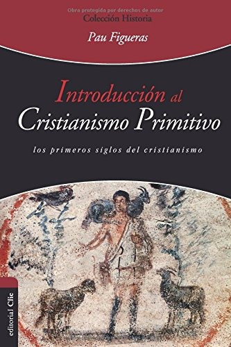 Libro : Introduccion Al Cristianismo Primitivo: El Espiri...