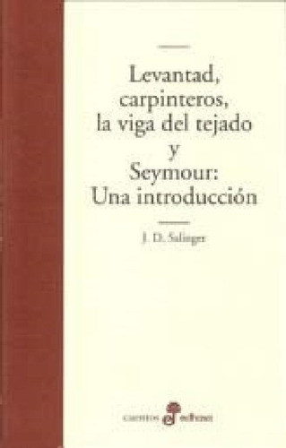 Libro - Levantad Carpinteros La Viga Del Tejado Y Seymour U