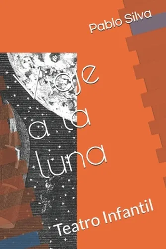 Viaje A La Luna: Teatro Infantil / Silva, Pablo