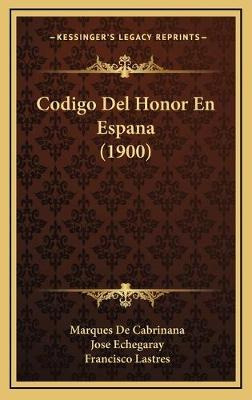 Libro Codigo Del Honor En Espana (1900) - Marques De Cabr...