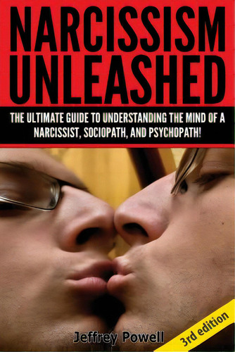 Narcissism Unleashed!: The Ultimate Guide To Understanding The Mind Of A Narcissist, Sociopath, A..., De Powell, Jeffrey. Editorial Createspace, Tapa Blanda En Inglés