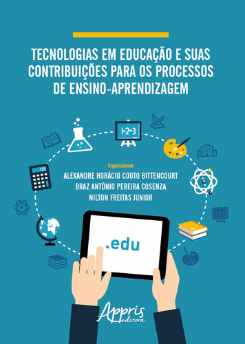 Tecnologias em educação e suas contribuições para os processos de ensino-aprendizagem, de Freitas Junior, Nilton. Appris Editora e Livraria Eireli - ME, capa mole em português, 2019