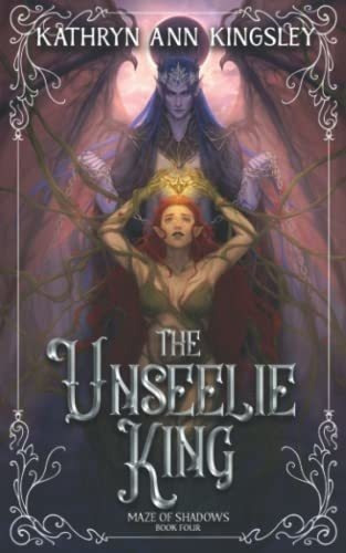 The Unseelie King (maze Of Shadows) - Kingsley,..., de Kingsley, Kathryn Ann. Editorial Independently Published en inglés