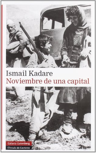 Ismail Kadare - Noviembre De Una Capital