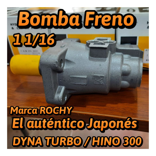 Bomba Freno Dyna Turbo, Hino 300.    1  1/16