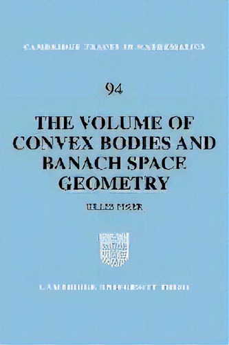The Volume Of Convex Bodies And Banach Space Geometry, De Gilles Pisier. Editorial Cambridge University Press, Tapa Blanda En Inglés