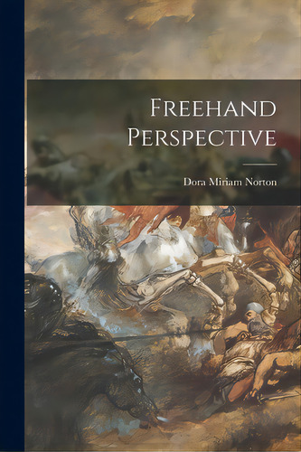 Freehand Perspective, De Norton, Dora Miriam. Editorial Hassell Street Pr, Tapa Blanda En Inglés