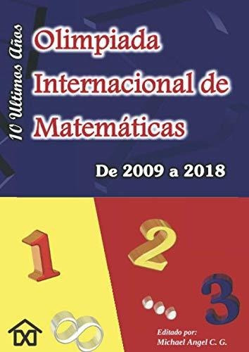 Olimpiada Internacional De Matemáticas. De 2009 A 2018: Diez