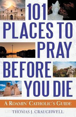 Libro 101 Places To Pray Before You Die - Thomas J. Craug...
