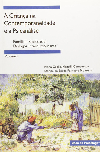 A Criança Na Contemporaneidade E A Psicanálise - Familia E, De Souza, Audrey Setton Lopes De , Tanis, Bernardo ,. Editora Casa Do Psicologo Em Português