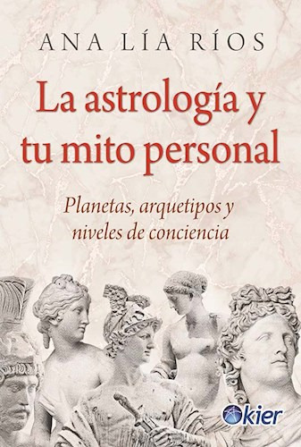 Libro La Astrologia Y Tu Mito Personal De Ana Lia Rios