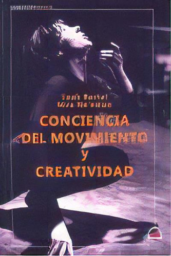 Conciencia Del Movimiento Y Creatividad, De Bartal, Leah. Editorial Dilema, Tapa Blanda En Español