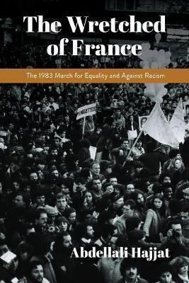 Libro The Wretched Of France : The 1983 March For Equalit...