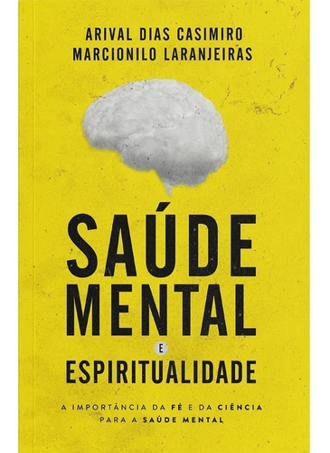 Saúde Mental e Espiritualidade: A Importância da Fé e da Ciência para a Saúde Mental, de Arival Dias Casimiro. Série 1 Editora Heziom, capa mole, edição 1 em português