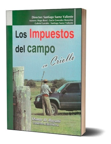 Los Impuestos Del Campo En Criollo Saenz Valiente - Buyatti