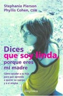 Libro Dices Que Soy Linda Porque Eres Mi Madre (dinamica) (r