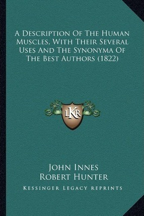 Libro A Description Of The Human Muscles, With Their Seve...