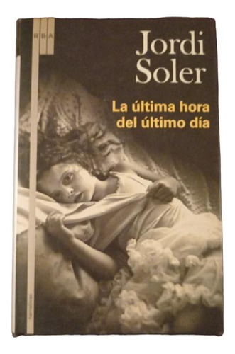 La Última Hora Del Último Día - Jordi Soler 
