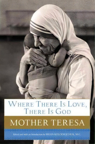 Where There Is Love, There Is God : A Path To Closer Union, De Mother Teresa. Editorial Bantam Doubleday Dell Publishing Group Inc En Inglés