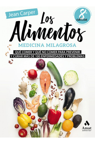 Los Alimentos. Medicina Milagrosa - Carper, Jean