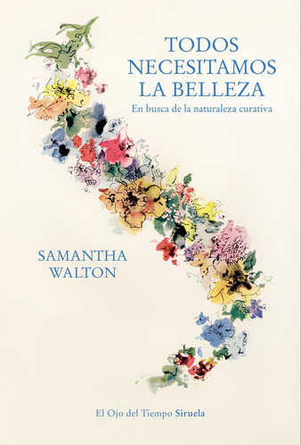 Todos Necesitamos La Belleza, De Samantha Walton. Editorial Siruela, Tapa Blanda En Español