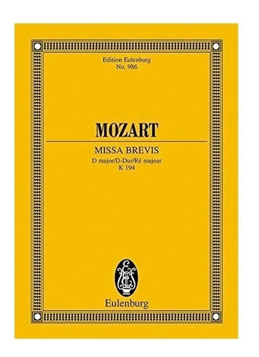 W.a. Mozart: Missa Brevis In D Major, K.194 (mini Score).