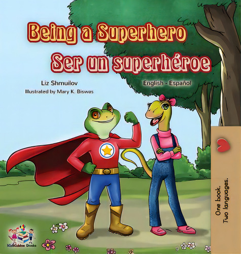 Being A Superhero Ser Un Superhãâ©roe: English Spanish Bilingual Book, De Shmuilov, Liz. Editorial Graydon House Books, Tapa Dura En Español