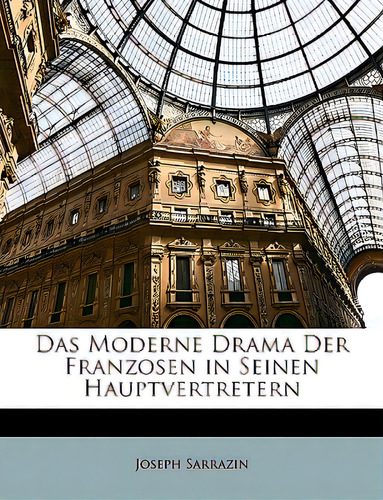Das Moderne Drama Der Franzosen In Seinen Hauptvertretern, De Sarrazin, Joseph. Editorial Nabu Pr, Tapa Blanda En Inglés