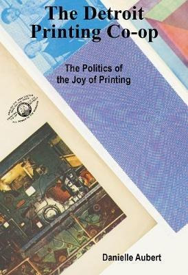 Libro The Detroit Printing Co-op : The Politics Of The Jo...