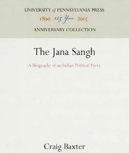 The Jana Sangh, De Craig Baxter. Editorial University Pennsylvania Press, Tapa Dura En Inglés
