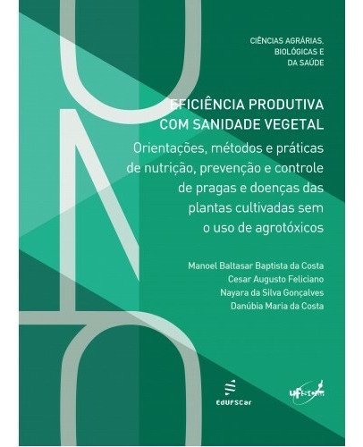 Eficiência produtiva com sanidade vegetal, de Costa, Manoel da. Editorial EDUFSCAR, capa mole em português, 2020
