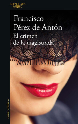El Crimen De La Magistrada - Francisco Pérez De Antón