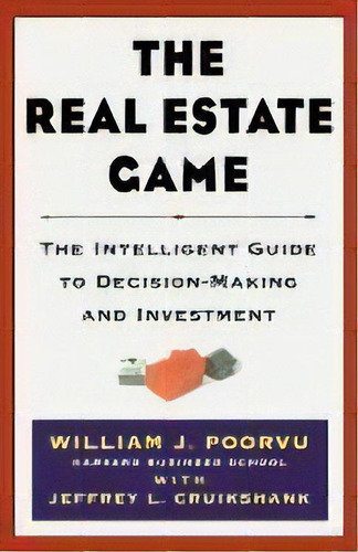 The Real Estate Game: The Intelligent Guide To Decision Making And Investment, De Jeffrey L. Cruikshank. Editorial Simon & Schuster Ltd, Tapa Dura En Inglés