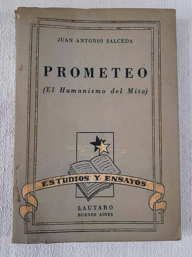 Prometeo O El Humanismo Del Mito - Juan Antonio Salceda - La