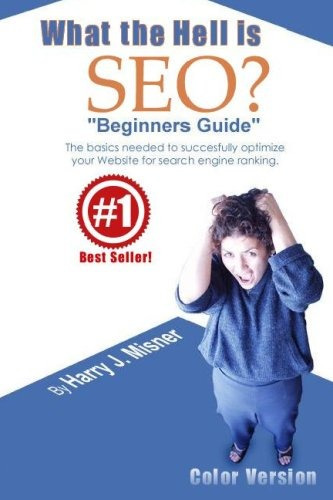 What The Hell Is Seo Beginners Guide Color Version The Basic